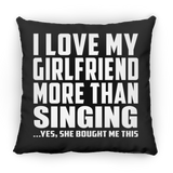 I Love My Girlfriend More Than Singing - Throw Pillow Black