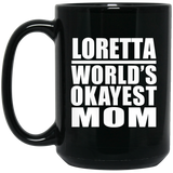 Loretta World's Okayest Mom - 15 Oz Coffee Mug Black