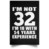 32nd Birthday I'm Not 32 I'm 18 With 14 Years Experience - Poster Portrait