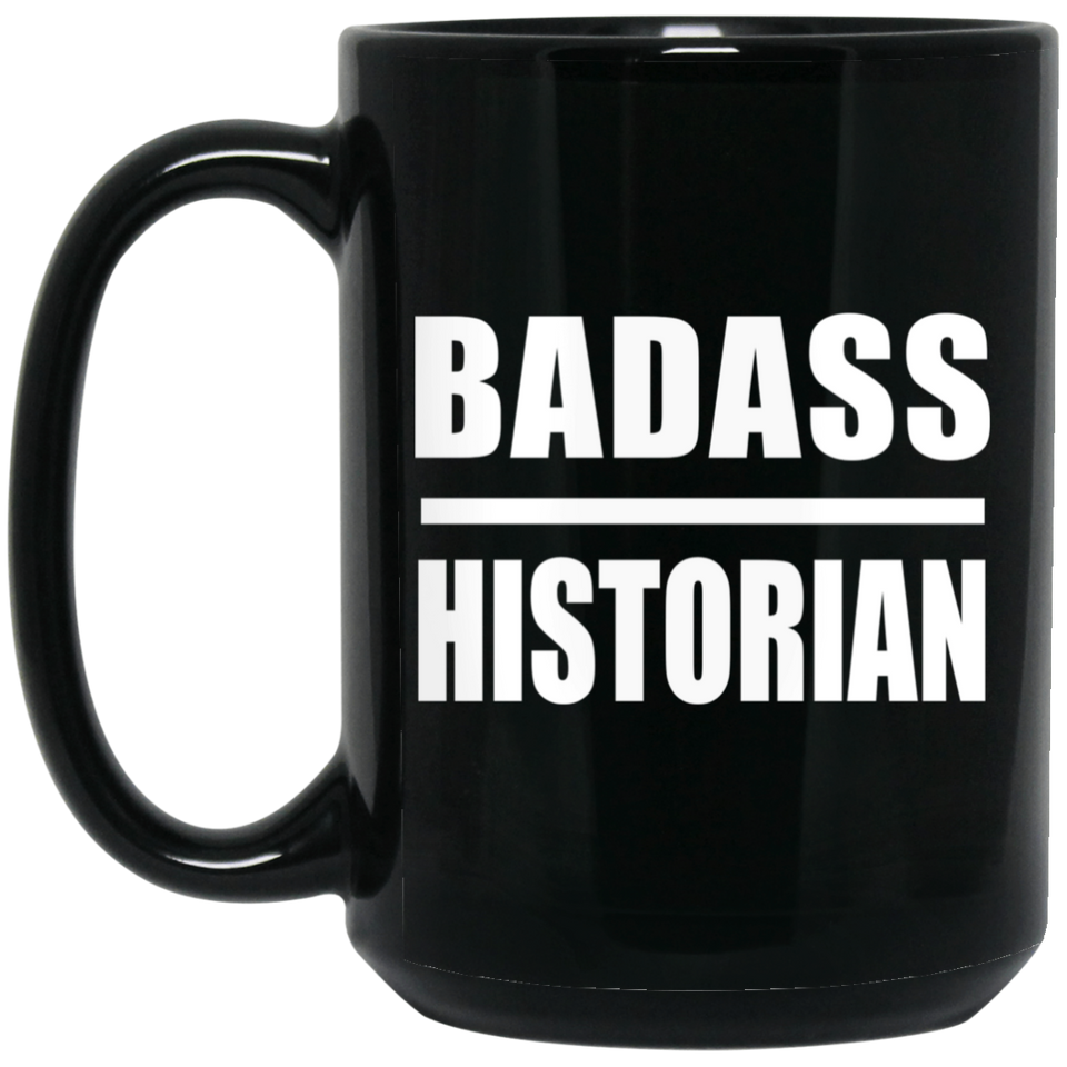 Badass Historian - 15oz Coffee Mug Black