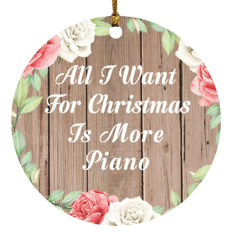 All I Want For Christmas Is More Piano - Circle Ornament B