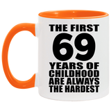 69th Birthday First 69 Years of Childhood Are The Hardest - 11oz Accent Mug Orange