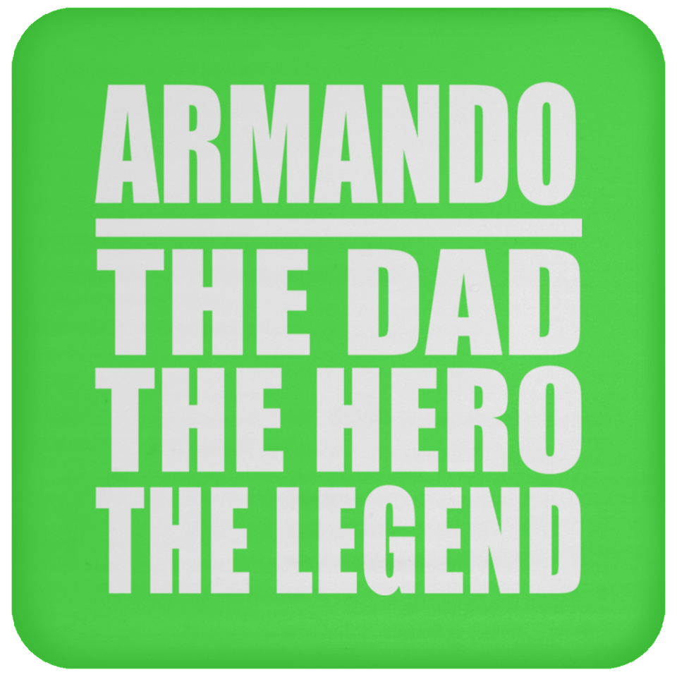 Armando The Dad The Hero The Legend - Drink Coaster