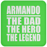 Armando The Dad The Hero The Legend - Drink Coaster