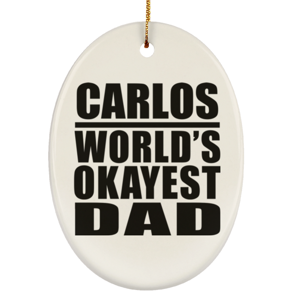 Carlos World's Okayest Dad - Oval Ornament