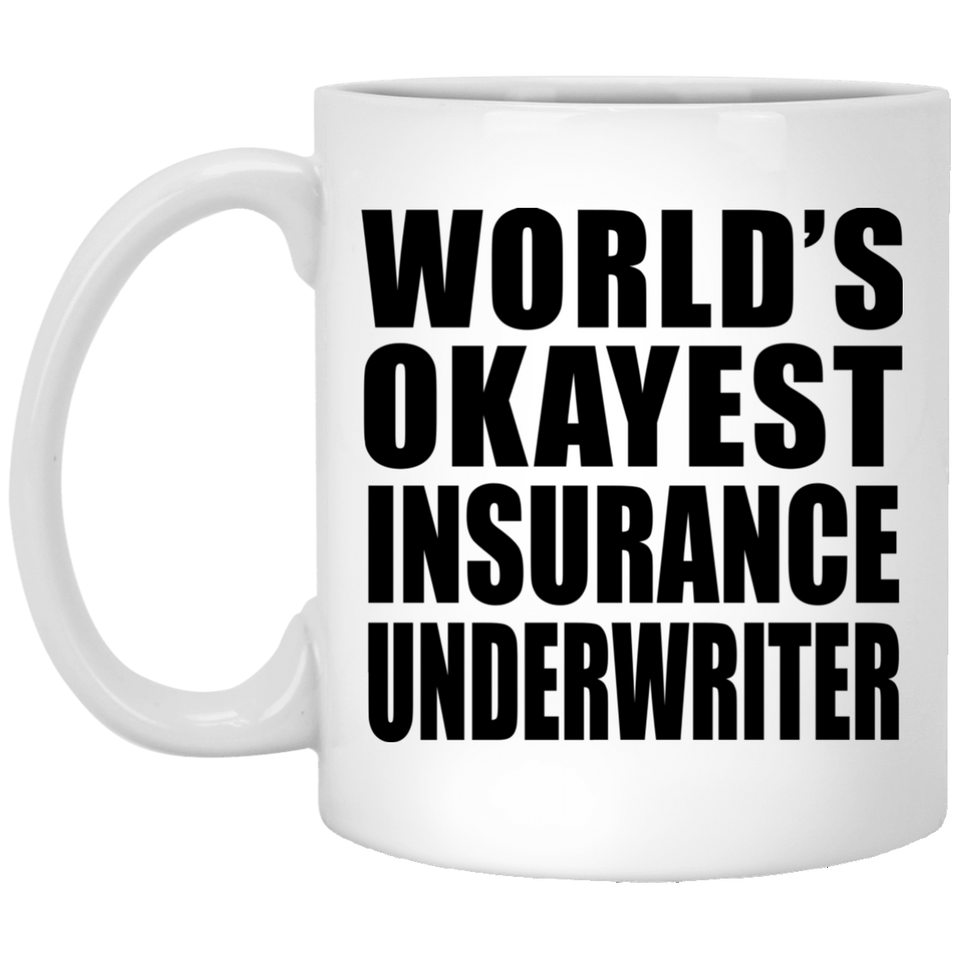 World's Okayest Insurance Underwriter - 11 Oz Coffee Mug