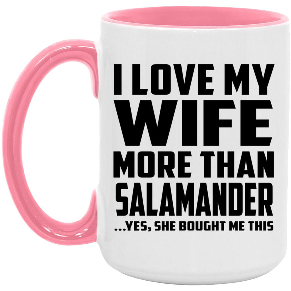 I Love My Wife More Than Salamander - 15oz Accent Mug Pink