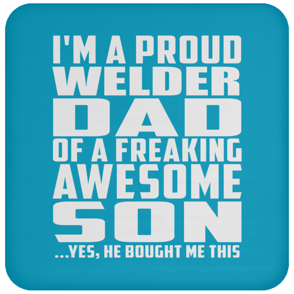Proud Welder Dad Of Awesome Son - Drink Coaster