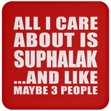 All I Care About Is Suphalak - Drink Coaster