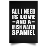 All I Need Is Love And A Irish Water Spaniel - Poster Portrait