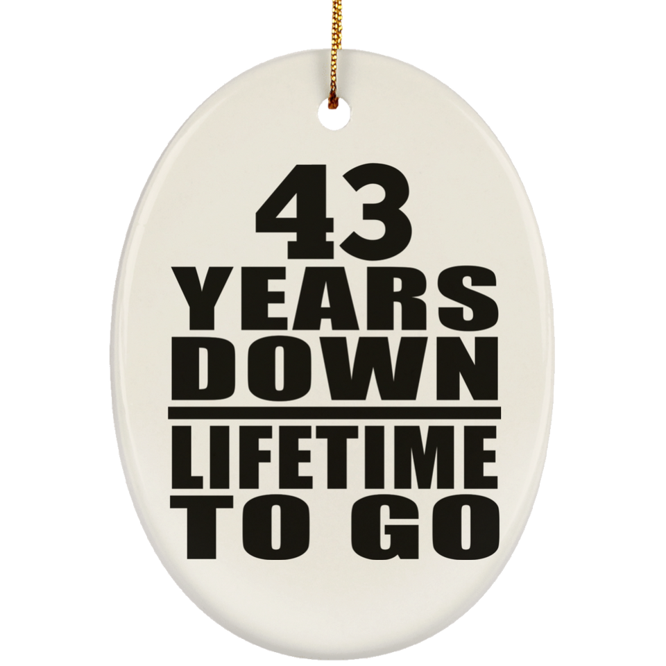 43rd Anniversary 43 Years Down Lifetime To Go - Oval Ornament