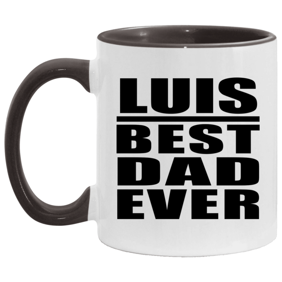 Luis Best Dad Ever - 11oz Accent Mug Black