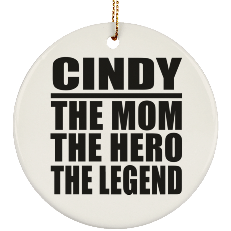 Cindy The Mom The Hero The Legend - Circle Ornament