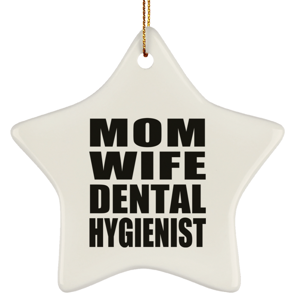 Mom Wife Dental Hygienist - Star Ornament