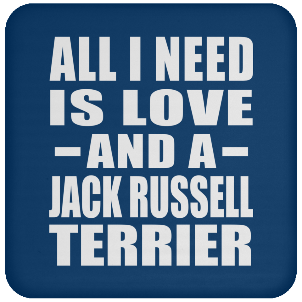 All I Need Is Love And A Jack Russell Terrier - Drink Coaster