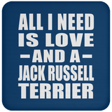 All I Need Is Love And A Jack Russell Terrier - Drink Coaster