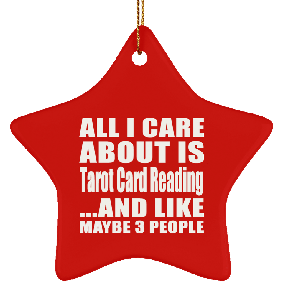 All I Care About Is Tarot Card Reading - Star Ornament