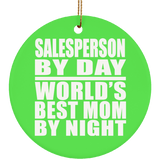 Salesperson By Day World's Best Mom By Night - Circle Ornament