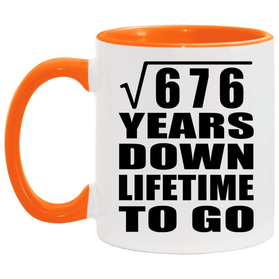 26th Anniversary Square Root of 676 Years Lifetime To Go - 11oz Accent Mug Orange