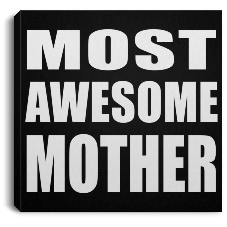 Most Awesome Mother - Canvas Square