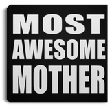 Most Awesome Mother - Canvas Square