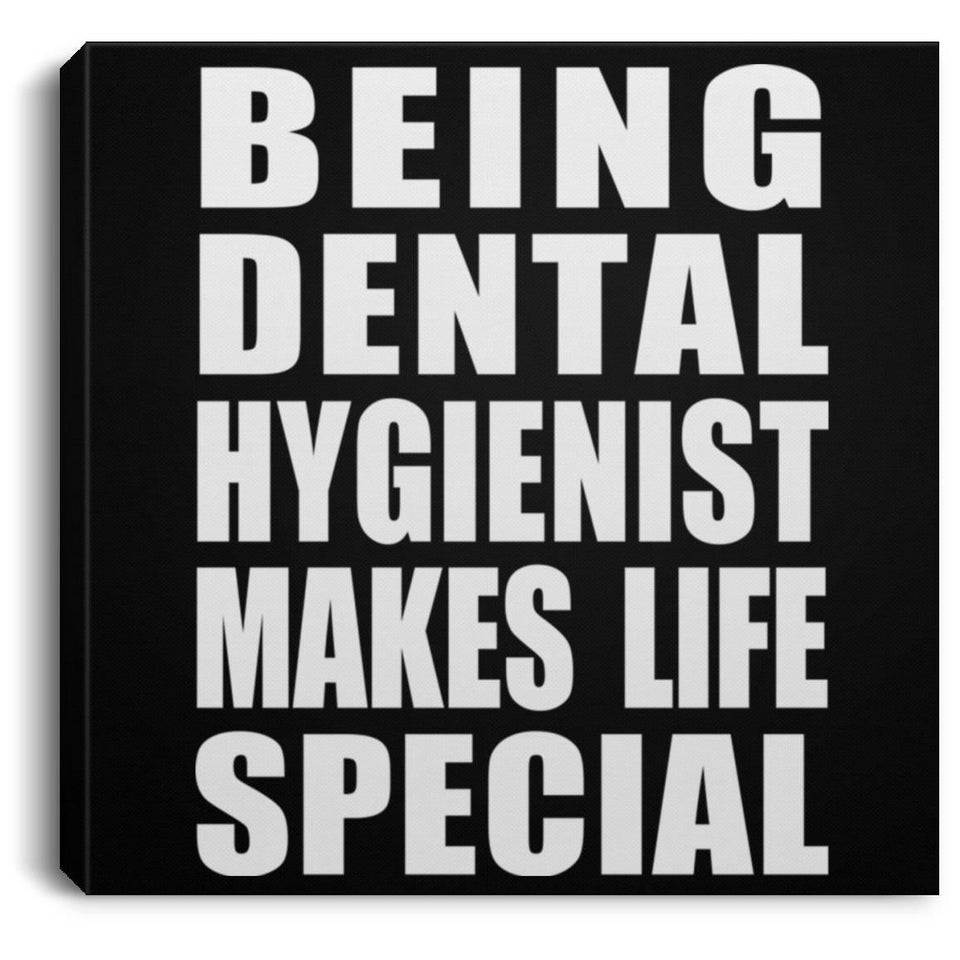 Being Dental Hygienist Makes Life Special - Canvas Square