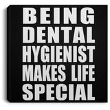 Being Dental Hygienist Makes Life Special - Canvas Square