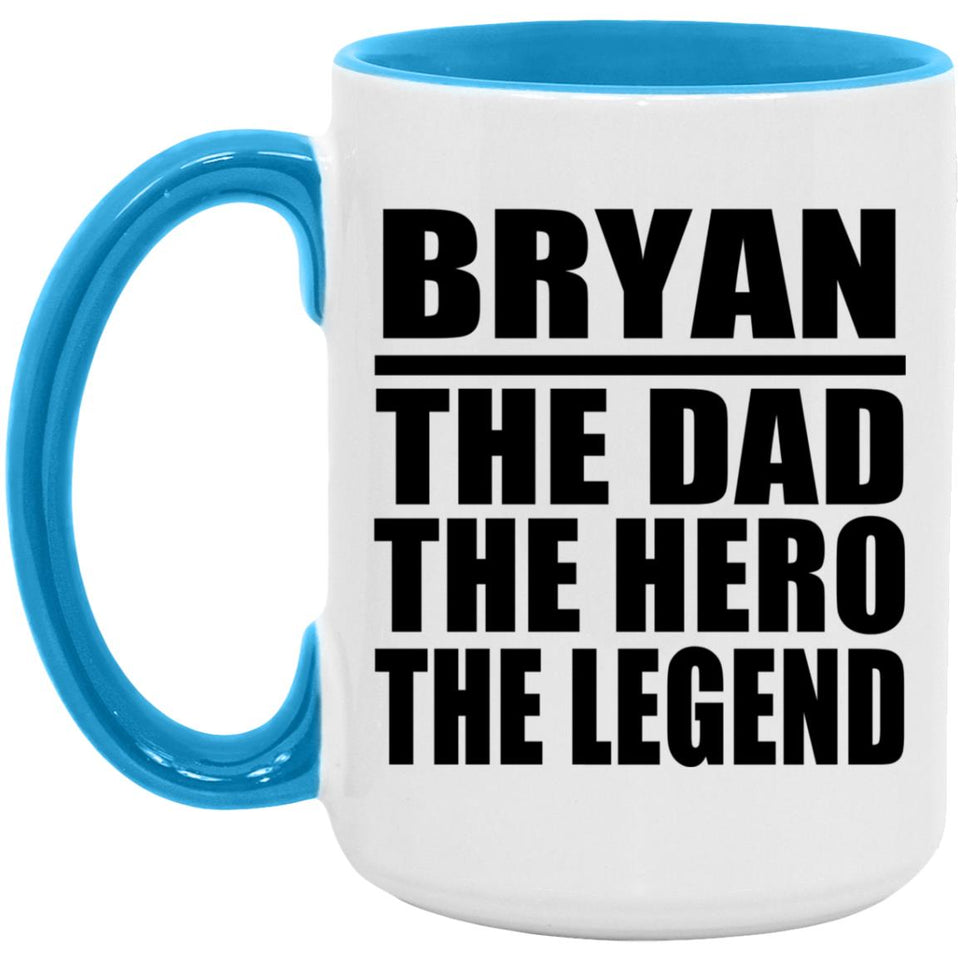 Bryan The Dad The Hero The Legend - 15oz Accent Mug Blue