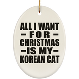 All I Want For Christmas Is My Korean Cat - Oval Ornament