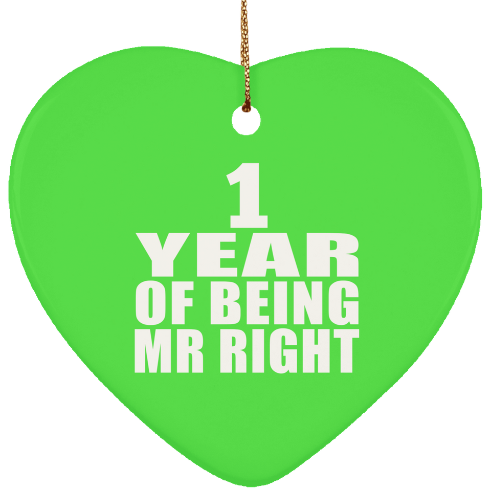 1st Anniversary 1 Year Of Being Mr Right - Heart Ornament