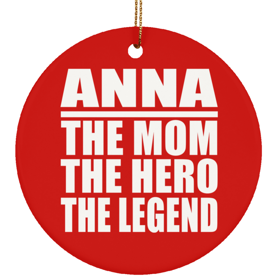 Anna The Mom The Hero The Legend - Circle Ornament