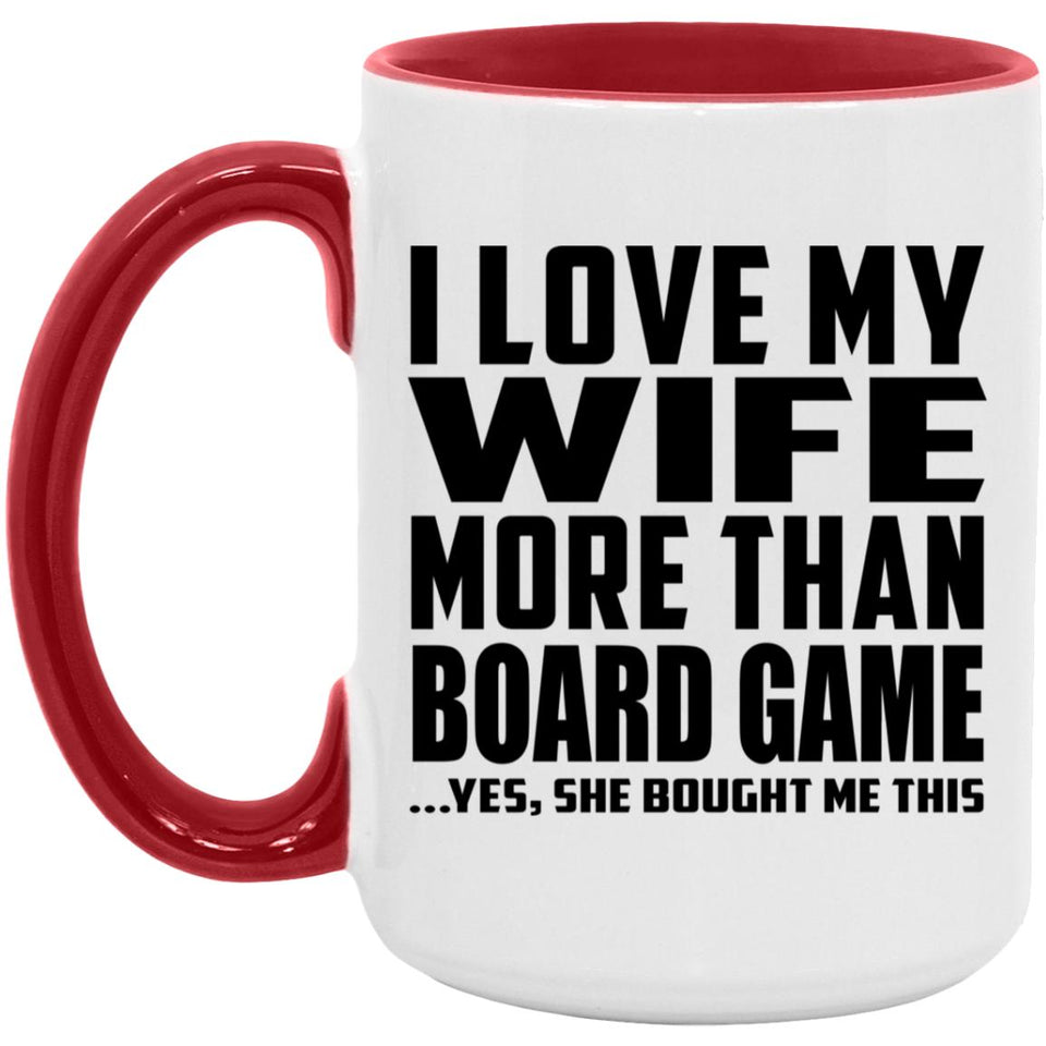 I Love My Wife More Than Board Game - 15oz Accent Mug Red