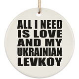All I Need Is Love And My Ukrainian Levkoy - Circle Ornament