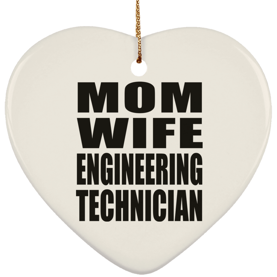 Mom Wife Engineering Technician - Heart Ornament