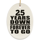 25th Anniversary 25 Years Down Forever to Go - Oval Ornament