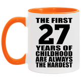 27th Birthday First 27 Years of Childhood Are The Hardest - 11oz Accent Mug Orange