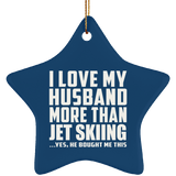 I Love My Husband More Than Jet Skiing - Star Ornament