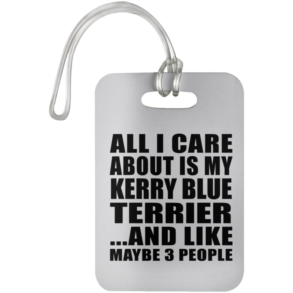 All I Care About Is My Kerry Blue Terrier - Luggage Bag Tag