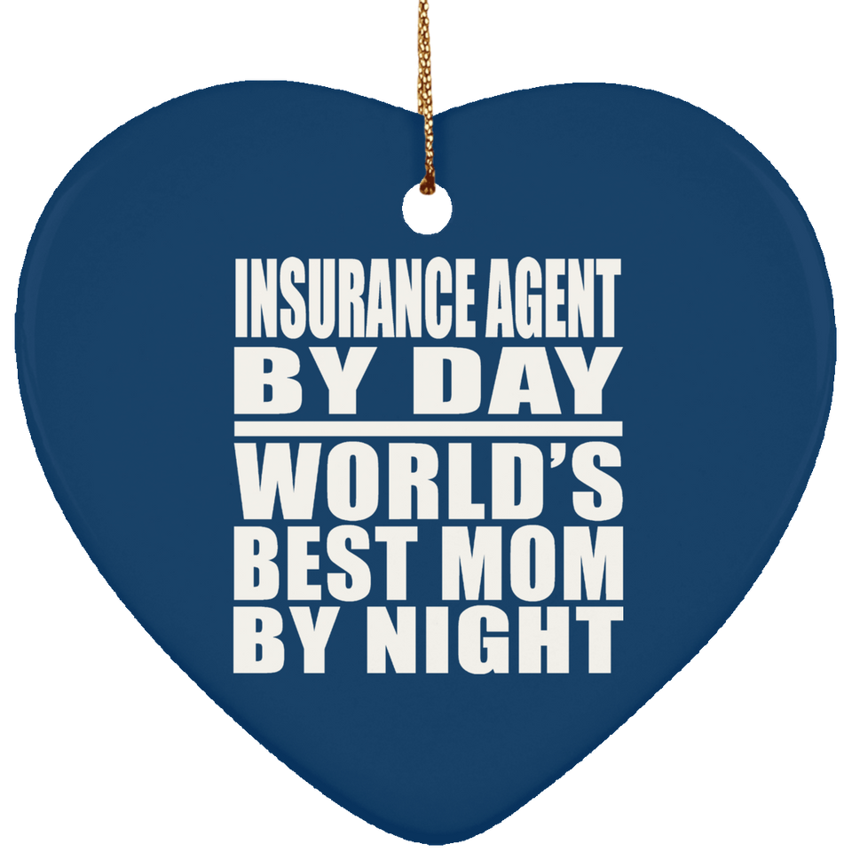 Insurance Agent By Day World's Best Mom By Night - Heart Ornament