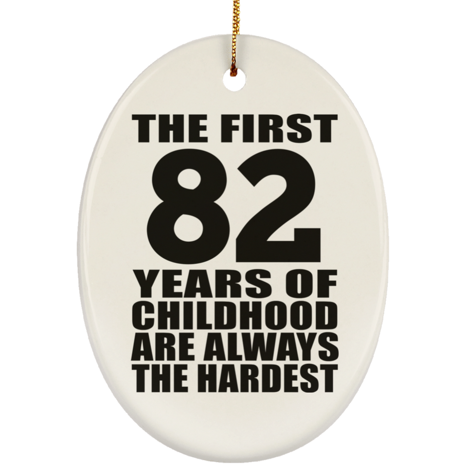 82nd Birthday First 82 Years of Childhood Are The Hardest - Oval Ornament