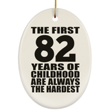 82nd Birthday First 82 Years of Childhood Are The Hardest - Oval Ornament