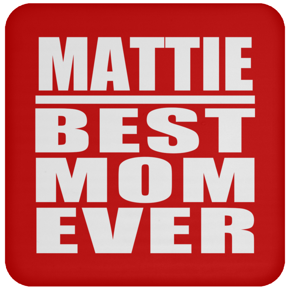 Mattie Best Mom Ever - Drink Coaster