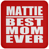 Mattie Best Mom Ever - Drink Coaster
