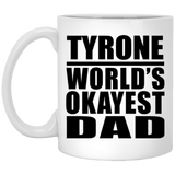 Tyrone World's Okayest Dad - 11 Oz Coffee Mug
