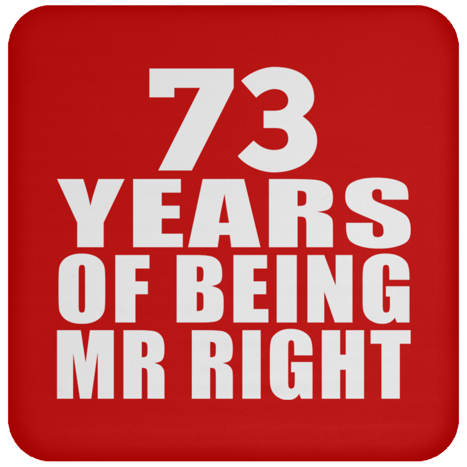 73rd Anniversary 73 Years Of Being Mr Right - Drink Coaster