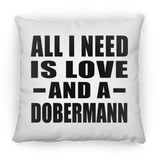 All I Need Is Love And A Dobermann - Throw Pillow