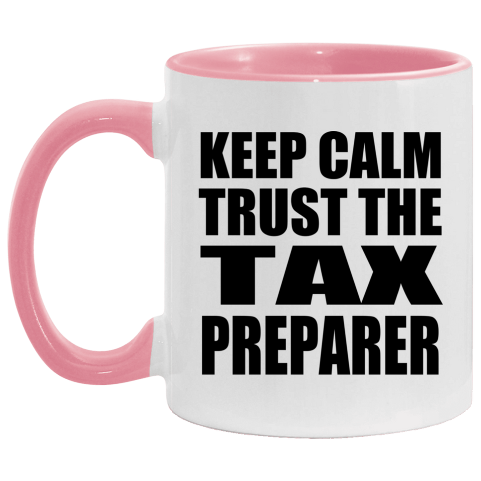 Keep Calm and Trust The Tax Preparer - 11oz Accent Mug Pink