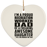 Proud Recreation Worker Dad Of Awesome Daughter - Heart Ornament
