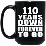 110th Anniversary 110 Years Down Forever to Go - 15oz Coffee Mug Black