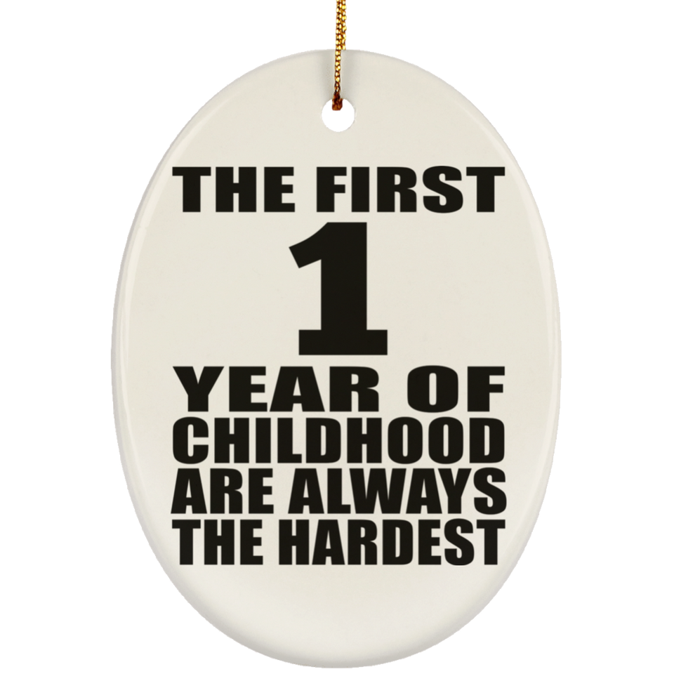 1st Birthday First 1 Year of Childhood Are The Hardest - Oval Ornament